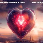 David Puentez și INNA au lansat piesa „The Love” – AUDIO